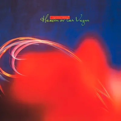 Heaven or Las Vegas by Cocteau Twins
