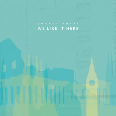 We Like It Here by Snarky Puppy