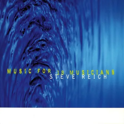 Music for 18 Musicians by Steve Reich and Musicians